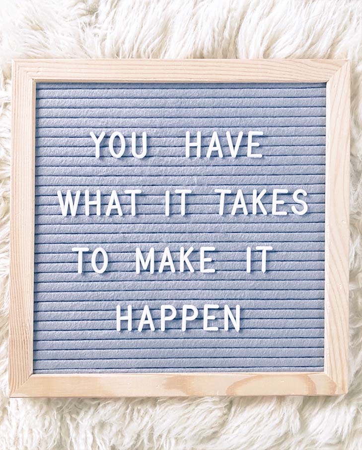 you have what it takes to make it happen